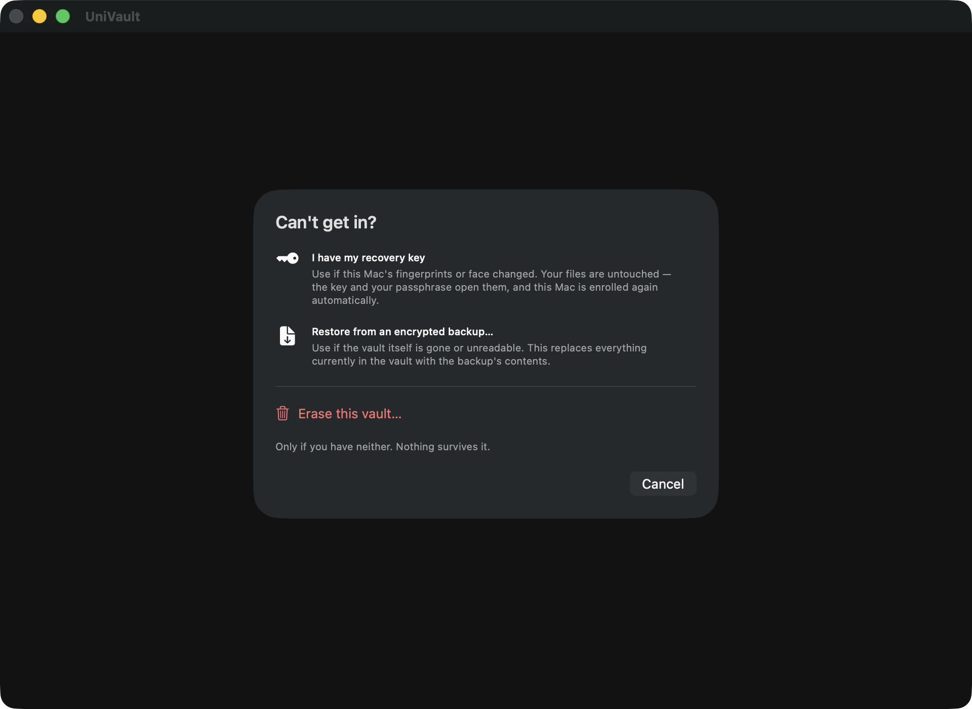 The "Can't get in?" sheet in UniVault on macOS, offering "I have my recovery key" first, then "Restore from an encrypted backup", then — below a divider, in red — "Erase this vault", under the line "Only if you have neither. Nothing survives it."